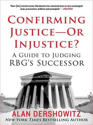 cover image of Confirming Justice—Or Injustice?: a Guide to Judging RBG's Successor